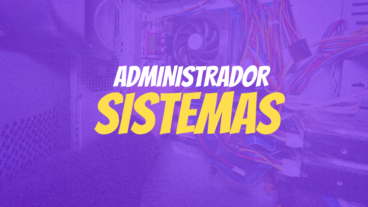 Cómo ser Administrador de Sistemas (Guía Completa)